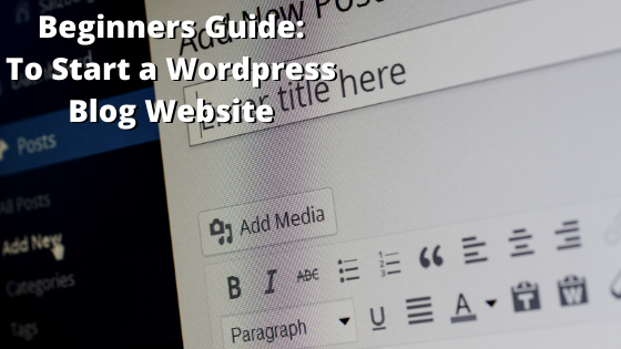Beginners Guide to Making your first Wordpress Blog Website 1 make wordpress blog website first time