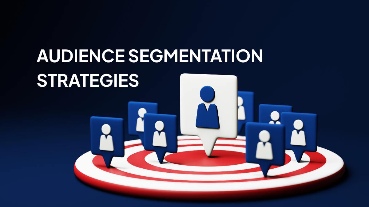 15+ Proven Audience Segmentation Strategies That Work