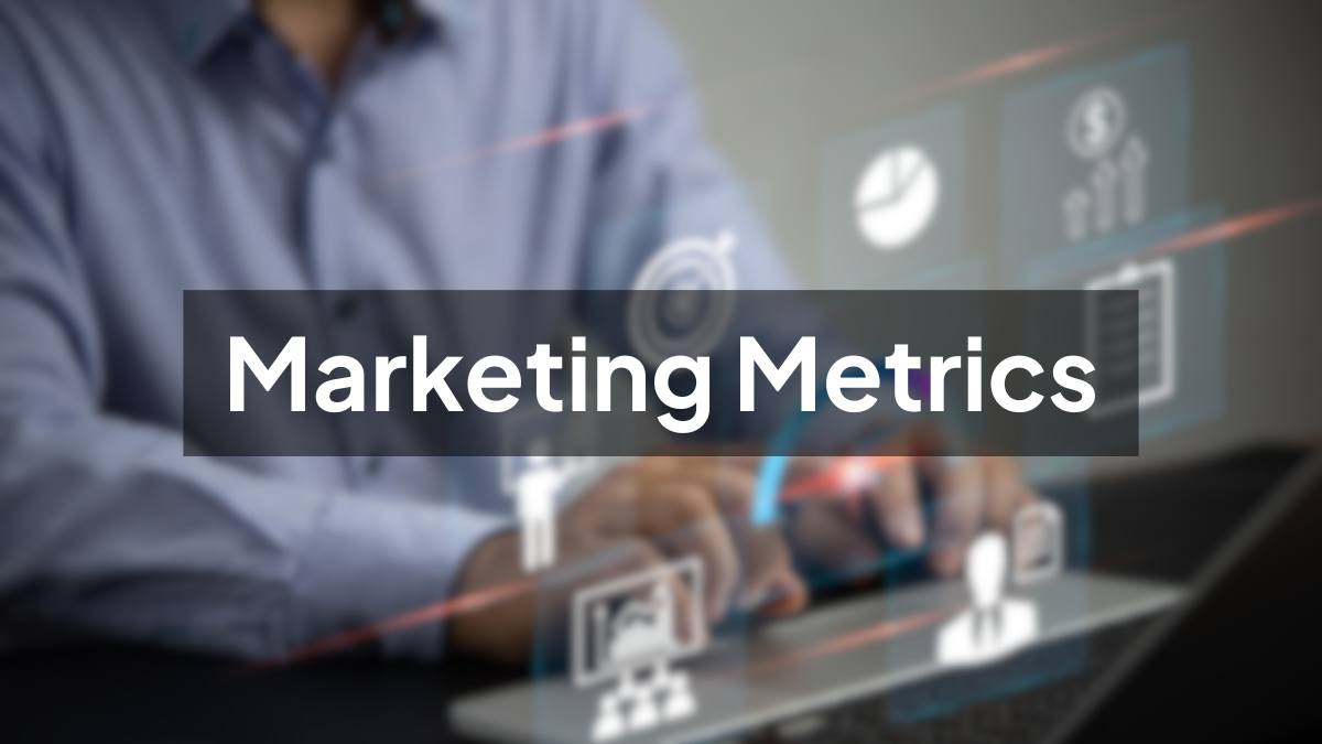 What are Marketing Metrics? Types, Examples, and Benefits