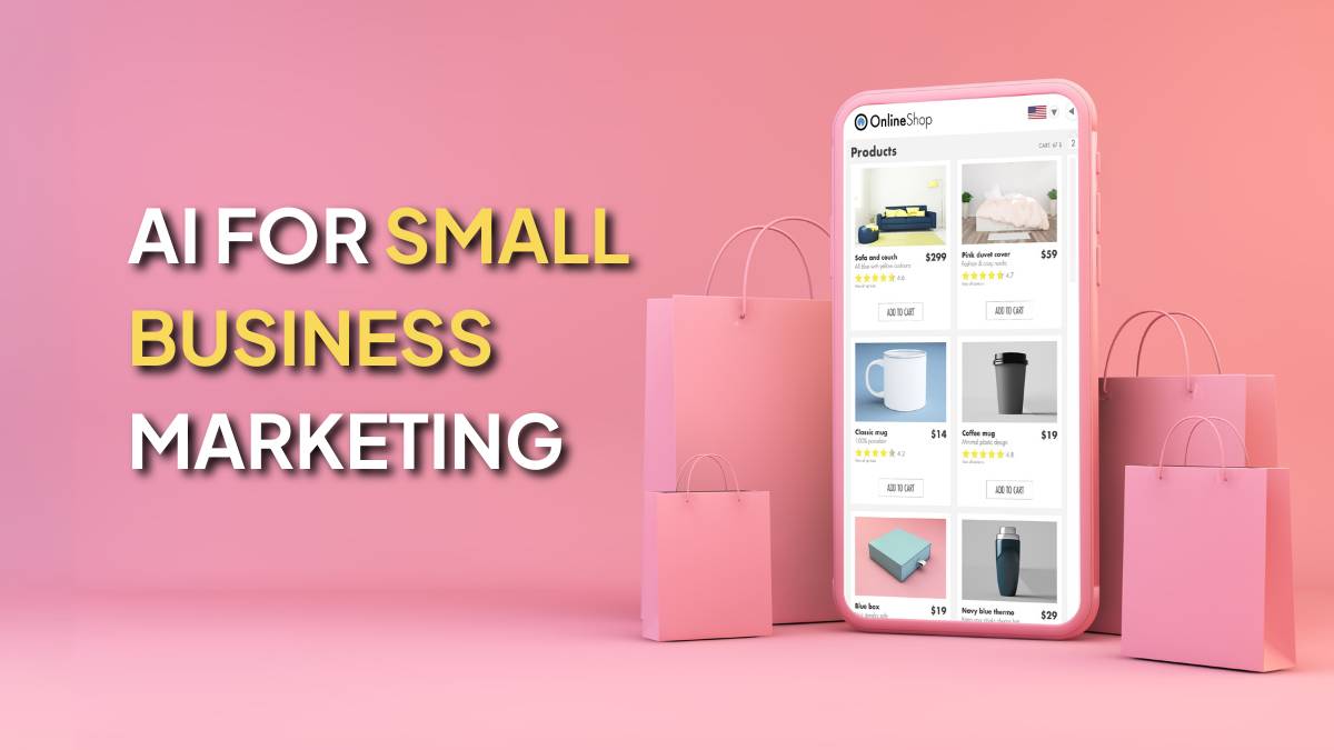 How to Use AI for Small Business Marketing Effectively