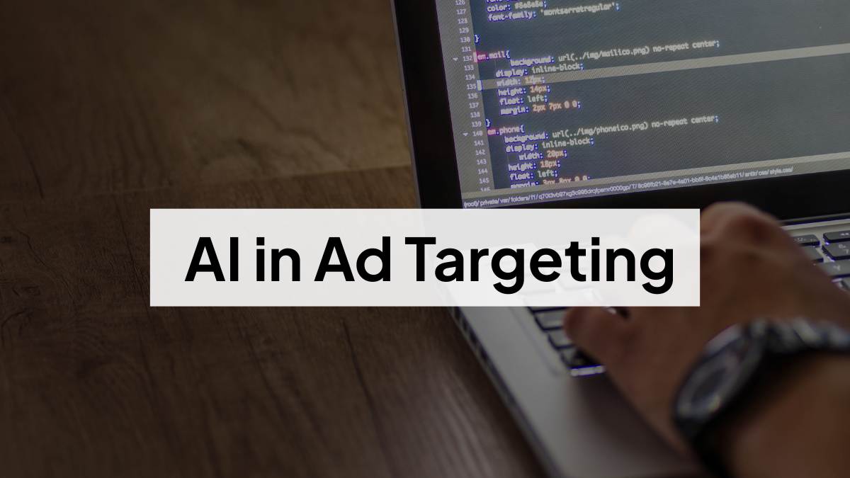 Why AI in Ad Targeting is the Future of Ads