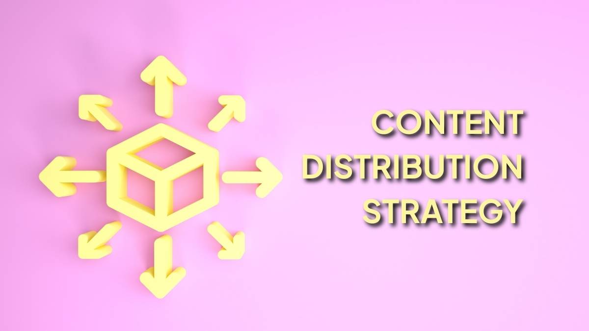 Content Distribution Strategy: A Complete Guide