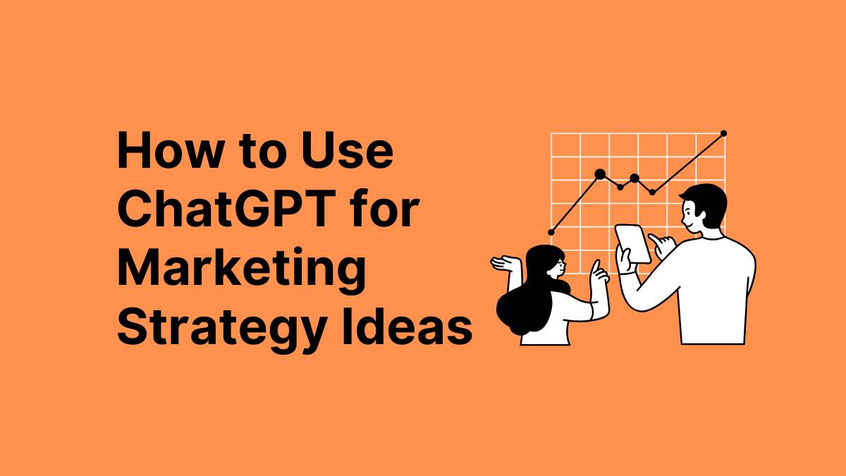 How to Use ChatGPT for Marketing Strategy Ideas 1 Chatgpt for Marketing Strategy Ideas