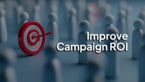 Improve Campaign ROI