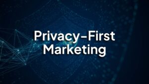 Privacy-First Marketing